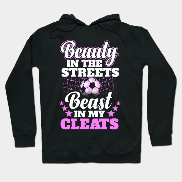 Beauty in the streets beast in my cleats Hoodie by captainmood